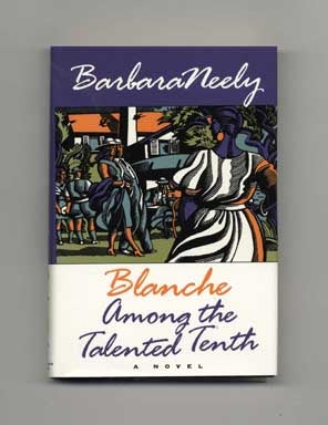 Blanche Among the Talented Tenth - 1st Edition/1st Printing. Barbara Neely.