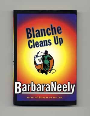 Blanche Cleans Up - 1st Edition/1st Printing. Barbara Neely.