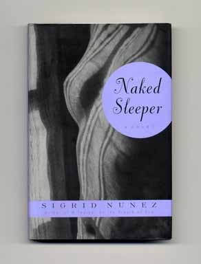 Naked Sleeper - 1st Edition/1st Printing. Sigrid Nunez.