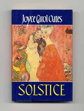 Book #17622 Solstice - 1st Edition/1st Printing. Joyce Carol Oates.