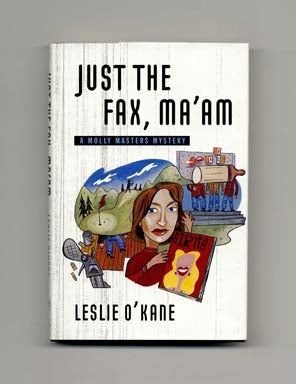 Book #17647 Just The Fax, Ma'am - 1st Edition/1st Printing. Leslie O'Kane