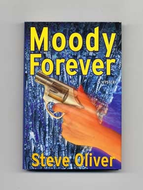 Moody Forever - 1st Edition/1st Printing. Steve Oliver.