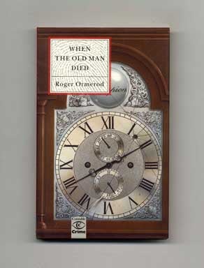 When the Old Man Died - 1st UK Edition/1st Printing. Roger Ormerod.