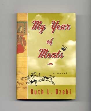 Book #17656 My Year of Meats - 1st Edition/1st Printing. Ruth L. Ozeki.