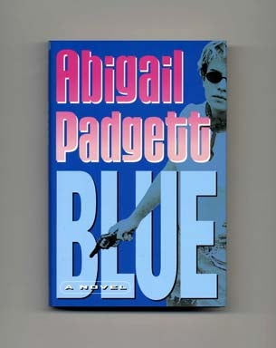 Blue - 1st Edition/1st Printing. Abigail Padgett.