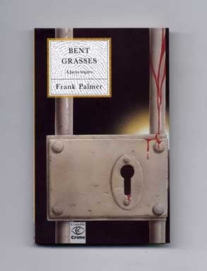 Bent Grasses - 1st Edition/1st Printing. Frank Palmer.