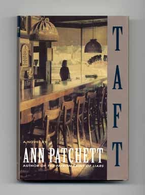 Book #17710 Taft - 1st Edition/1st Printing. Ann Patchett