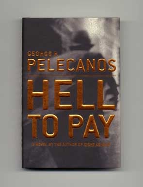 Book #17732 Hell to Pay - 1st Edition/1st Printing. George P. Pelecanos