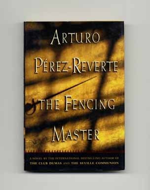 The Fencing Master - 1st US Edition/1st Printing. Arturo Pérez-Reverte.