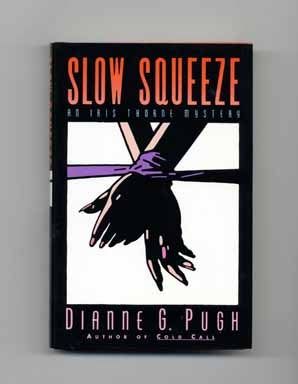 Book #17815 Slow Squeeze - 1st Edition/1st Printing. Dianne G. Pugh.