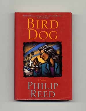 Book #17845 Bird Dog - 1st US Edition/1st Printing. Philip Reed
