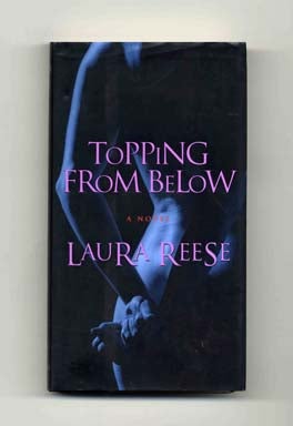 Topping from Below - 1st Edition/1st Printing. Laura Reese.