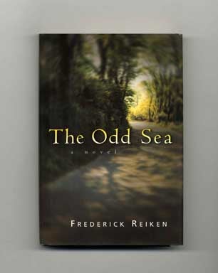 The Odd Sea - 1st Edition/1st Printing. Frederick Reiken.