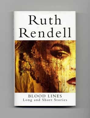 Blood Lines: Long and Short Stories - 1st UK Edition/1st Printing. Ruth Rendell.