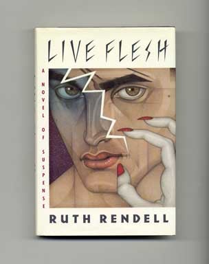 Live Flesh - 1st US Edition/1st Printing. Ruth Rendell.
