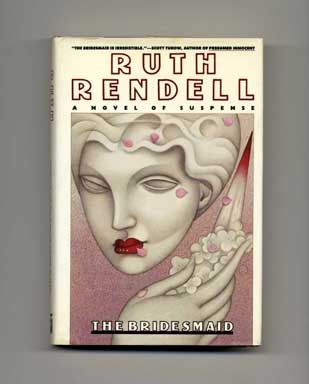 Book #17863 The Bridesmaid - 1st US Edition/1st Printing. Ruth Rendell.