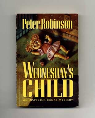 Book #17898 Wednesday's Child - 1st Edition/1st Printing. Peter Robinson