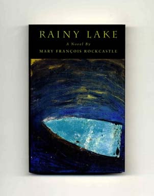 Book #17899 Rainy Lake - 1st Edition/1st Printing. Mary François Rockcastle