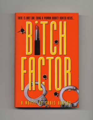 Bitch Factor - 1st Edition/1st Printing. Chris Rogers.