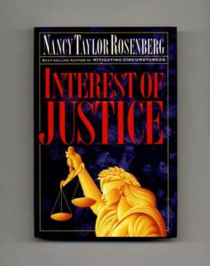 Book #17904 Interest of Justice - 1st Edition/1st Printing. Nancy Taylor Rosenberg.