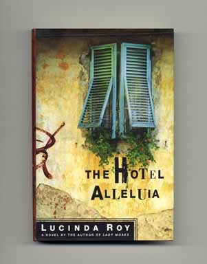 The Hotel Alleluia. Lucinda Roy.