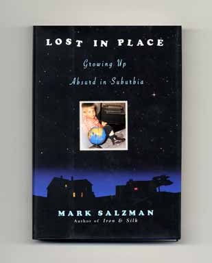 Book #17934 Lost In Place: Growing Up Absurd In Suburbia - 1st Edition/1st Printing. Mark Salzman.