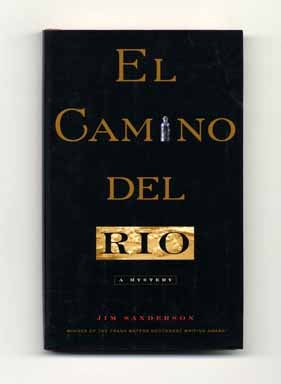 El Camino Del Rio - 1st Edition/1st Printing. Jim Sanderson.