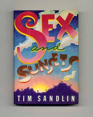 Book #17942 Sex and Sunsets - 1st Edition/1st Printing. Tim Sandlin