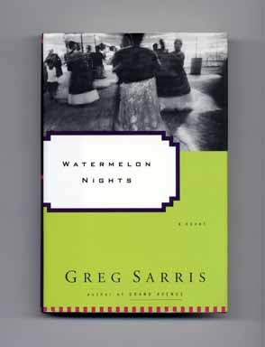 Watermelon Nights - 1st Edition/1st Printing. Greg Sarris.