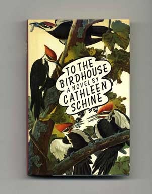Book #17970 To the Birdhouse - 1st Edition/1st Printing. Cathleen Schine