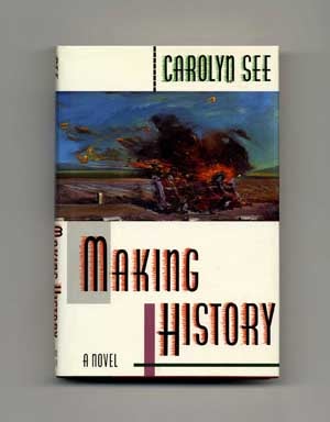 Book #17977 Making History - 1st Edition/1st Printring. Carolyn See.
