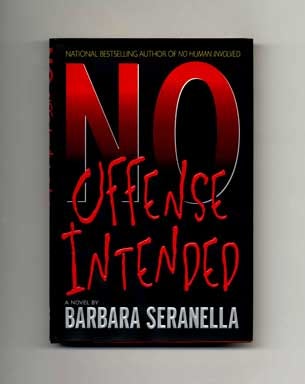 Book #17983 No Offense Intended - 1st Edition/1st Printing. Barbara Seranella