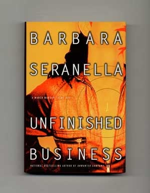 Book #17984 Unfinished Business - 1st Edition/1st Printing. Barbara Seranella