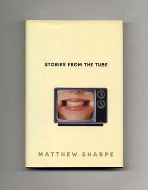 Book #17994 Stories from the Tube - 1st Edition/1st Printing. Matthew Sharpe.