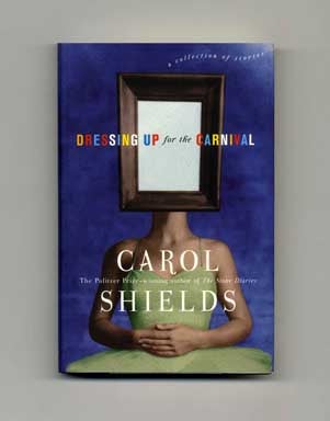 Dressing Up for the Carnival - 1st Edition/1st Printing. Carol Shields.