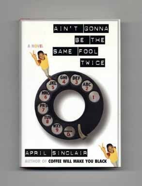 Book #18014 Ain't Gonna Be the Same Fool Twice - 1st Edition/1st Printing. April Sinclair.