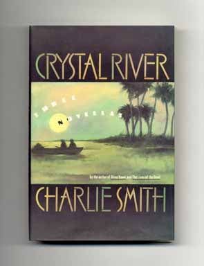 Book #18037 Crystal River: Three Novellas - 1st Edition/1st Printing. Charlie Smith