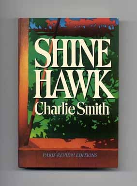 Book #18039 Shine Hawk - 1st Edition/1st Printing. Charlie Smith