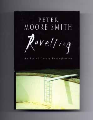 Book #18047 Ravelling: An Act Of Deadly Entanglement - 1st UK Edition/1st Printing. Peter Moore...