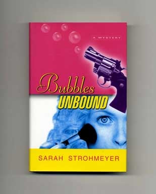 Book #18085 Bubbles Unbound - 1st Edition/1st Printing. Sarah Strohmeyer