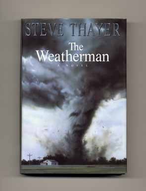 Book #18108 The Weatherman - 1st Edition/1st Printing. Steve Thayer