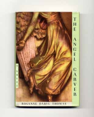 Book #18117 The Angel Carver - 1st Edition/1st Printing. Rosanne Daryl Thomas