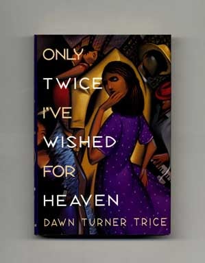 Book #18141 Only Twice I've Wished for Heaven - 1st Edition/1st Printing. Dawn Turner Trice
