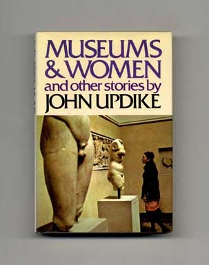 Book #18176 Museums & Women And Other Stories - 1st Edition/1st Printing. John Updike