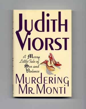 Murdering Mr. Monti: A Merry Little Tale Of Sex And Violence - 1st Edition/1st Printing. Judith Viorst.