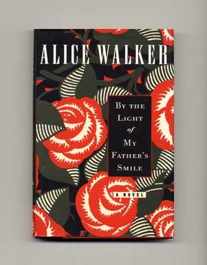 By the Light of My Father's Smile - 1st Edition/1st Printing. Alice Walker.