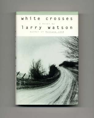 Book #18243 White Crosses - 1st Edition/1st Printing. Larry Watson.