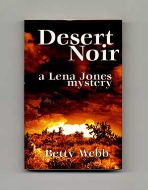 Book #18246 Desert Noir - 1st Edition/1st Printing. Betty Webb.
