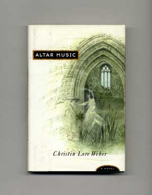 Book #18249 Altar Music - 1st Edition/1st Printing. Christine Lore Weber