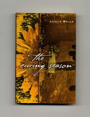 Book #18260 The Curing Season - 1st Edition/1st Printing. Leslie Wells
